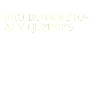 pro burn keto+acv gummies