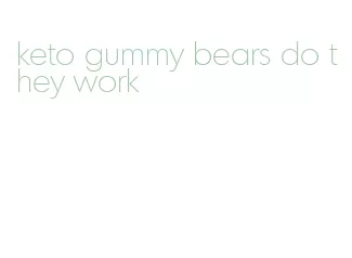 keto gummy bears do they work