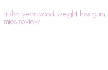 trisha yearwood weight loss gummies review