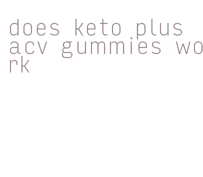 does keto plus acv gummies work