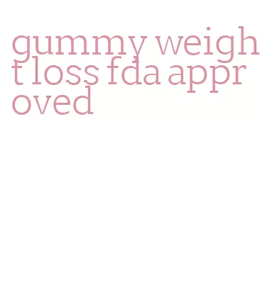gummy weight loss fda approved