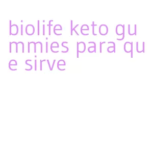 biolife keto gummies para que sirve