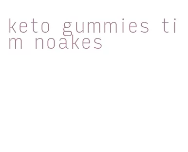 keto gummies tim noakes