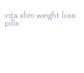 vita slim weight loss pills