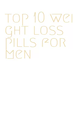 top 10 weight loss pills for men