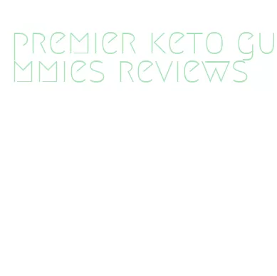 premier keto gummies reviews