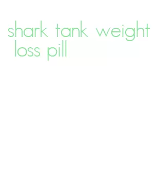 shark tank weight loss pill
