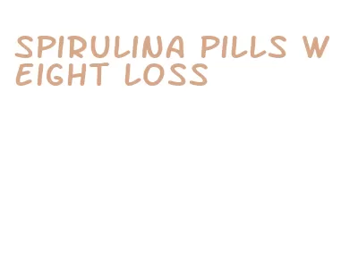 spirulina pills weight loss