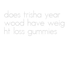 does trisha yearwood have weight loss gummies