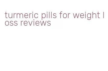 turmeric pills for weight loss reviews