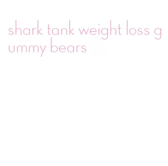 shark tank weight loss gummy bears