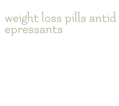weight loss pills antidepressants