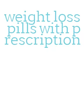 weight loss pills with prescription
