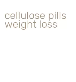 cellulose pills weight loss