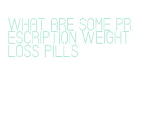 what are some prescription weight loss pills