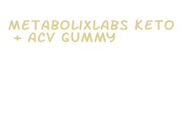 metabolixlabs keto + acv gummy
