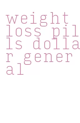 weight loss pills dollar general