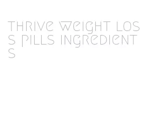 thrive weight loss pills ingredients