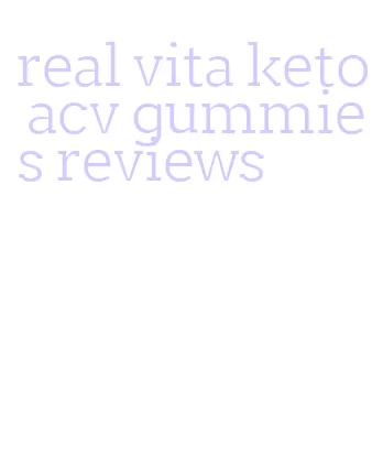 real vita keto acv gummies reviews