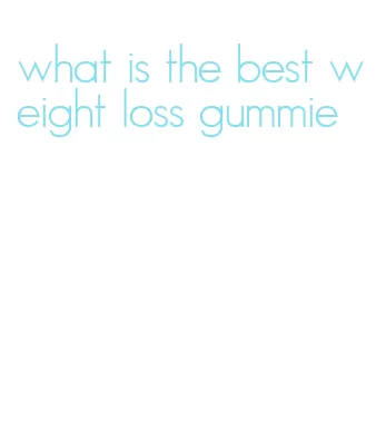 what is the best weight loss gummie