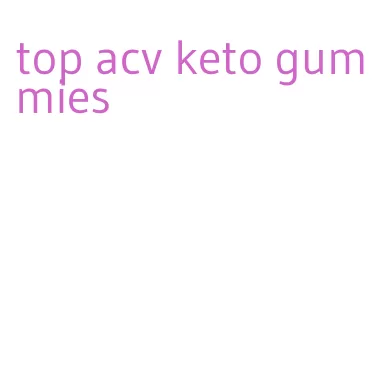top acv keto gummies