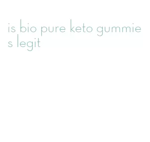 is bio pure keto gummies legit