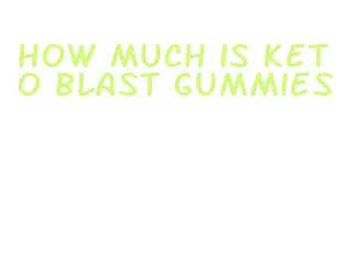 how much is keto blast gummies