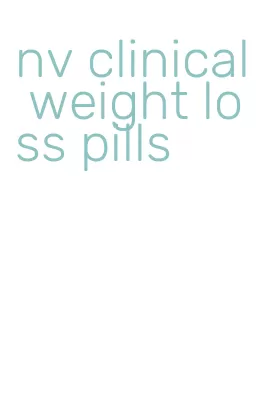 nv clinical weight loss pills