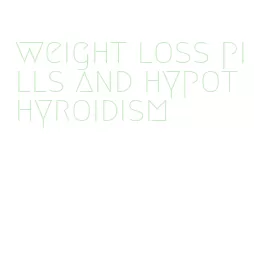 weight loss pills and hypothyroidism