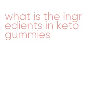 what is the ingredients in keto gummies