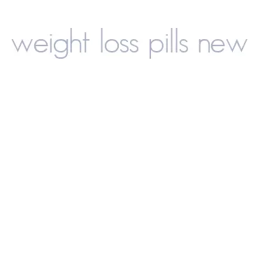 weight loss pills new