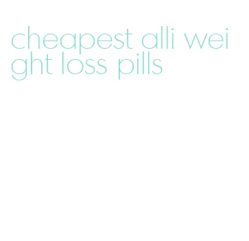 cheapest alli weight loss pills