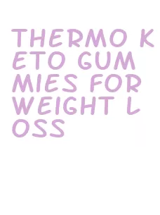 thermo keto gummies for weight loss