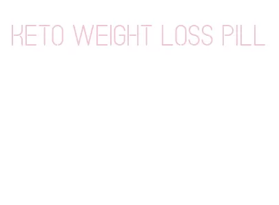 keto weight loss pill