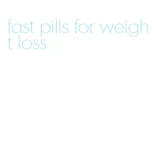 fast pills for weight loss