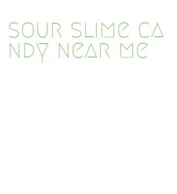 sour slime candy near me