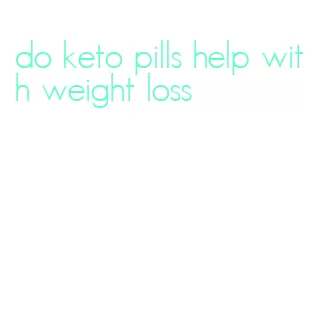 do keto pills help with weight loss