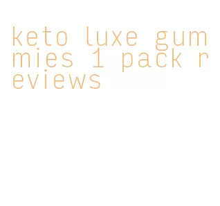 keto luxe gummies 1 pack reviews