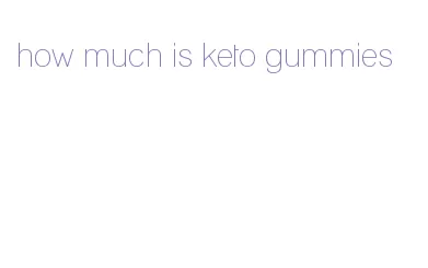 how much is keto gummies