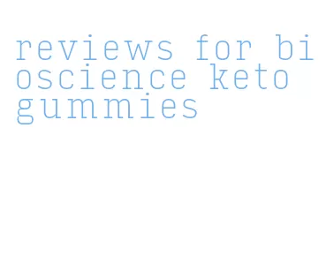 reviews for bioscience keto gummies