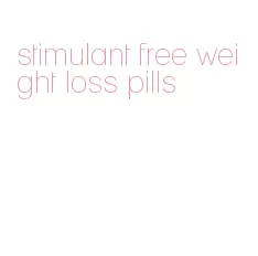 stimulant free weight loss pills