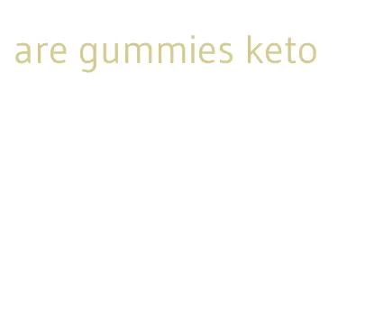 are gummies keto