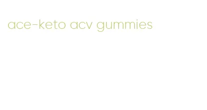 ace-keto acv gummies