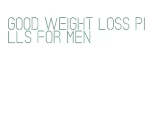 good weight loss pills for men