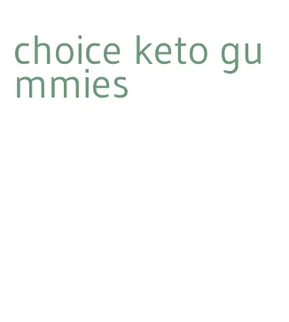 choice keto gummies