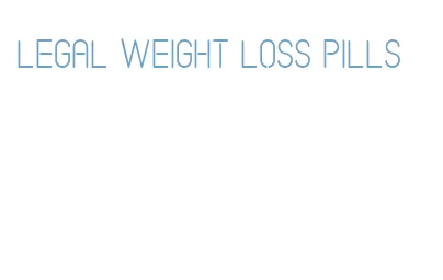 legal weight loss pills