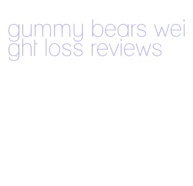 gummy bears weight loss reviews