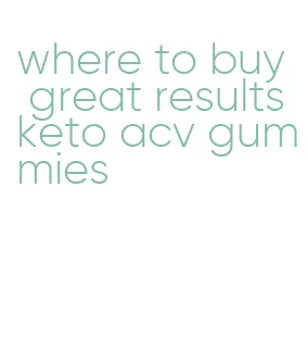 where to buy great results keto acv gummies