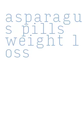 asparagus pills weight loss