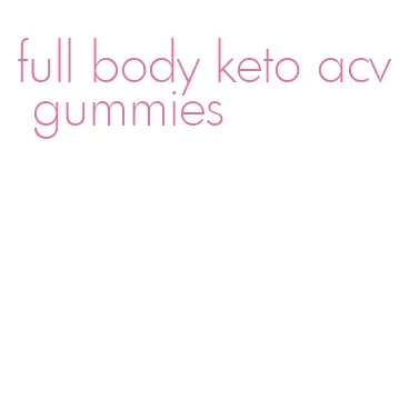 full body keto acv gummies